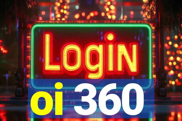 oi 360